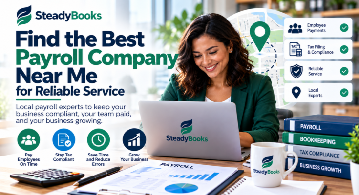 Find the Best Payroll Company Near Me for Reliable Service